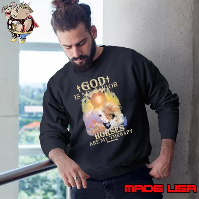 God Is My Savior Horses Are My Therapy s Sweatshirt