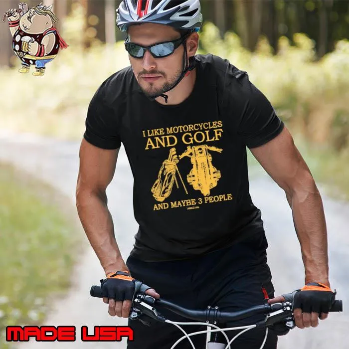 I Like Motorcycles And Golf And Maybe 3 People shirt