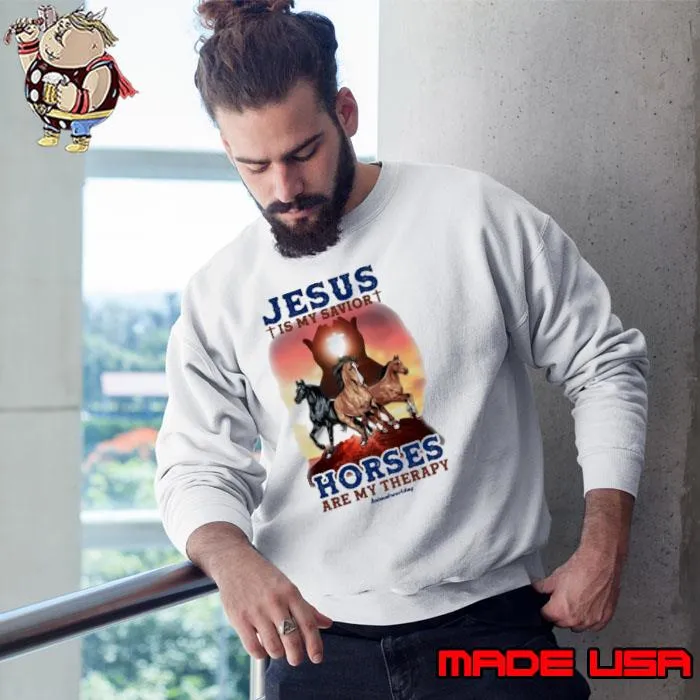 Jesus Is My Savior Horses Are My Therapy s Sweatshirt