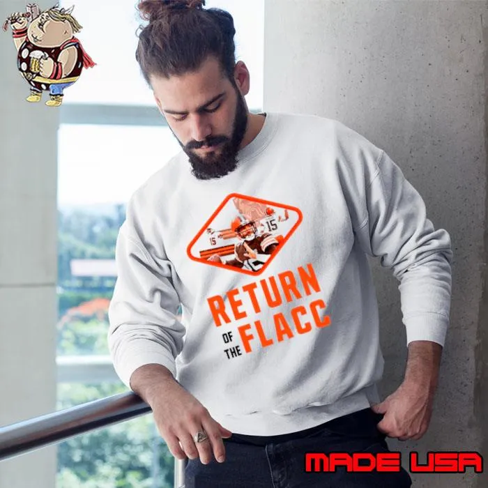 Joe Flacco Return of the Flacc Browns Shirt Sweatshirt