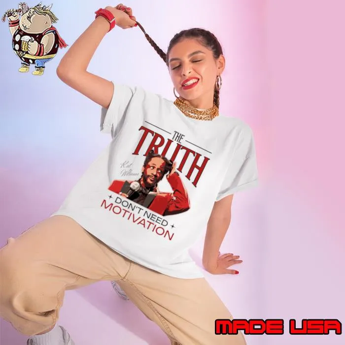 Katt Williams The Truth Don't Need Motivation T-Shirt