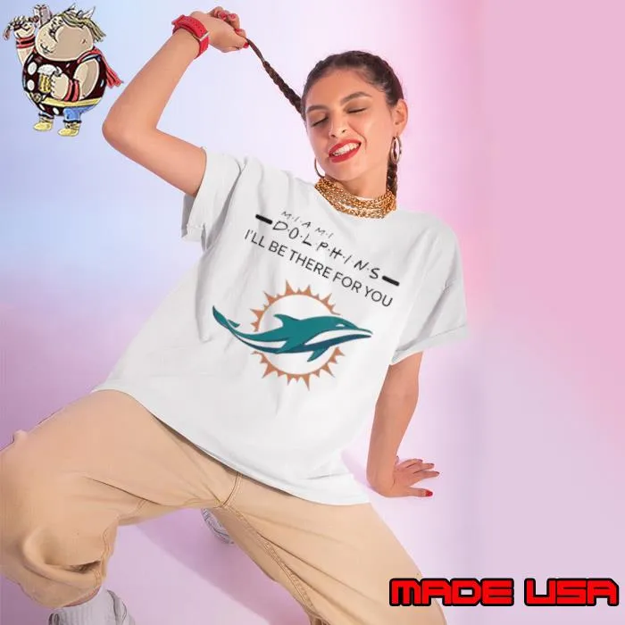 Miami Dolphins Nfl I’ll Be There For You Logo Shirt Ladies tee