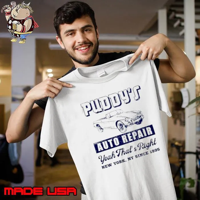 Puddy’s Auto Repair Yeah That’s Right New York Shirt Unisex
