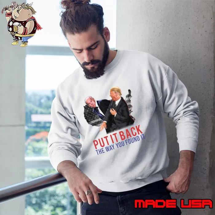 Put it back the way you found it American Flag Trump Slap Anti Biden T-Shirt Sweatshirt
