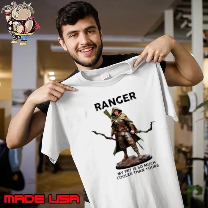 Ranger my pet is so much cooler than yours s Unisex