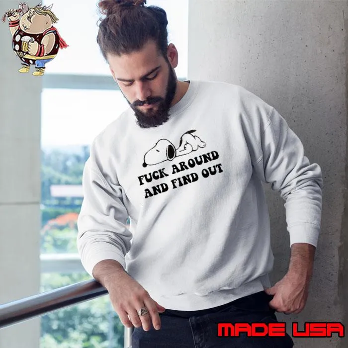 Snoopy Fuck Around And Find Out Shirt Sweatshirt