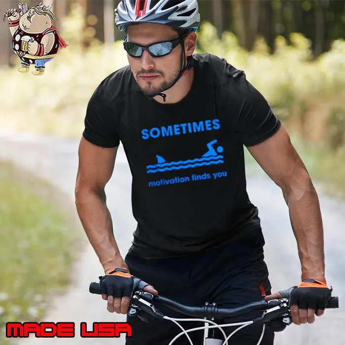 Sometimes motivation finds you s Unisex