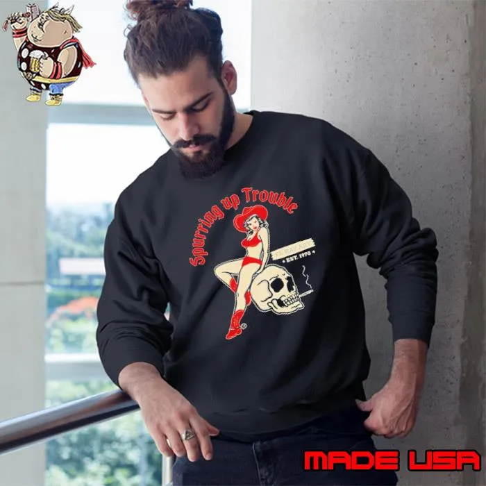 Spurring Up Trouble Elray Art Est 1970 Shirt Sweatshirt