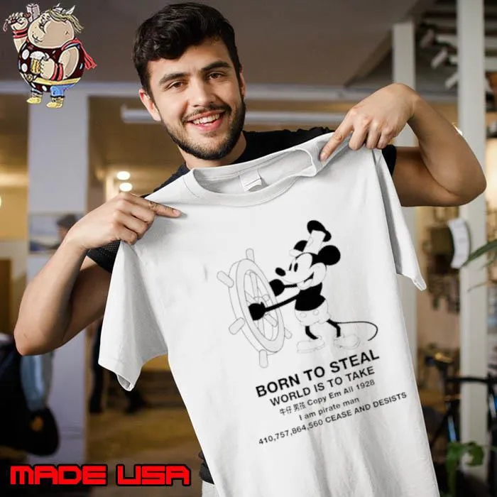 Steamboat Willie Born To Steal World Is To Take shirt