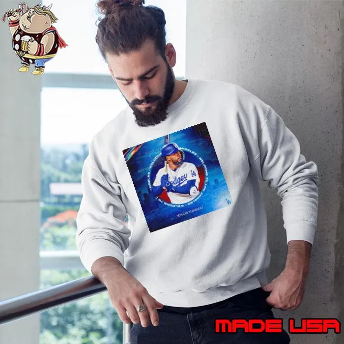 Teoscar Hernández welcome to Los Angeles Dodgers s Sweatshirt