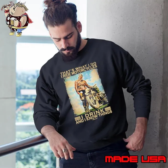 That's What I Do I Ride Motorcycles I Drink Know Things s Sweatshirt