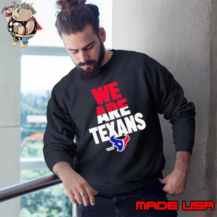 We are Texans Houston football s Sweatshirt
