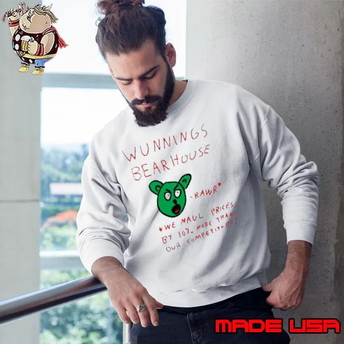 Wunnings Bearhouse We Maul Prices By 100% More Than Our Competitors Shirt Sweatshirt