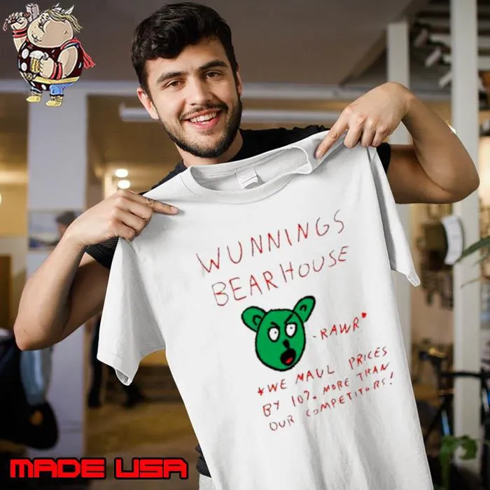 Wunnings Bearhouse We Maul Prices By 100% More Than Our Competitors Shirt Unisex