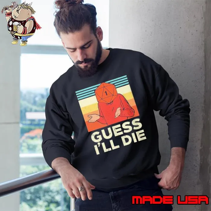 Dungeons And Dragons Guess I'll Die Retro s Sweatshirt