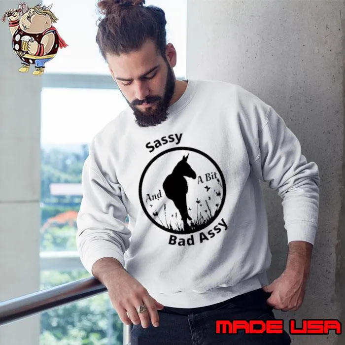 Horse sassy bad assy and a bit s Sweatshirt
