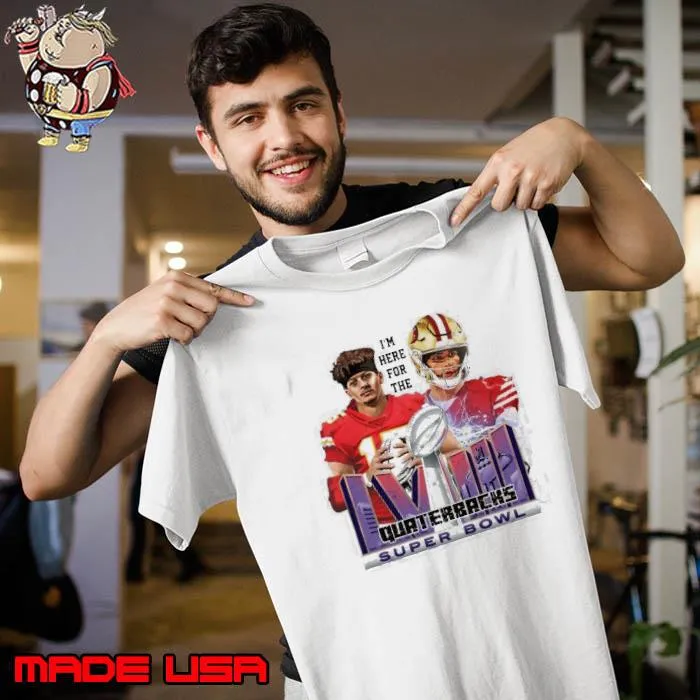 I’m Here For The Quarterbacks Super Bowl Lviii 2024 Shirt Unisex