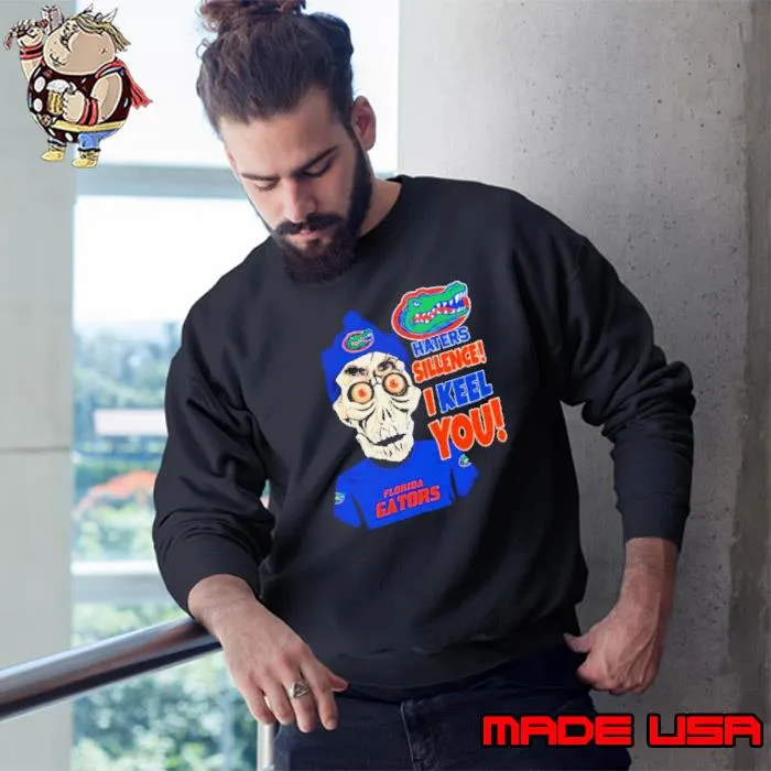Jeff Dunham Florida Gators Haters Silence! I Keel You s Sweatshirt
