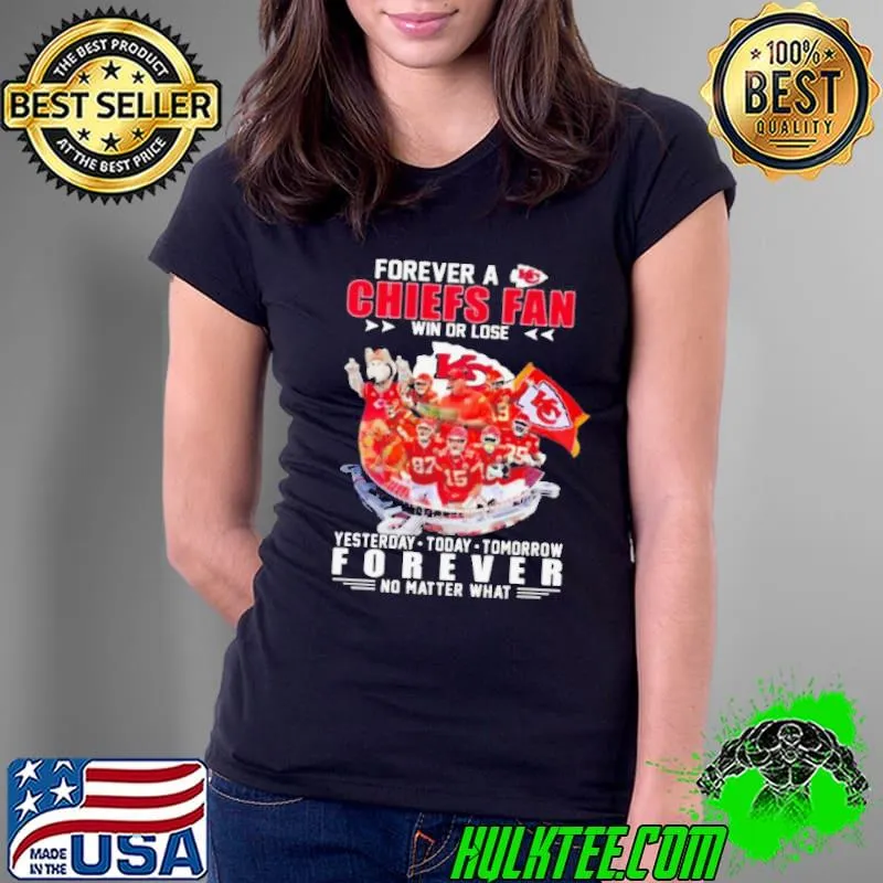 Kansas City Chiefs Forever A Chiefs Fan Win Or Lose Forever No Matter What Shirt Ladies tee