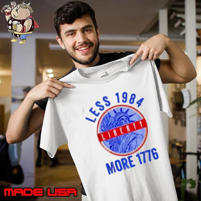Less 1984 More 1776 Statue Of Liberty Patriotic Freedom s Unisex