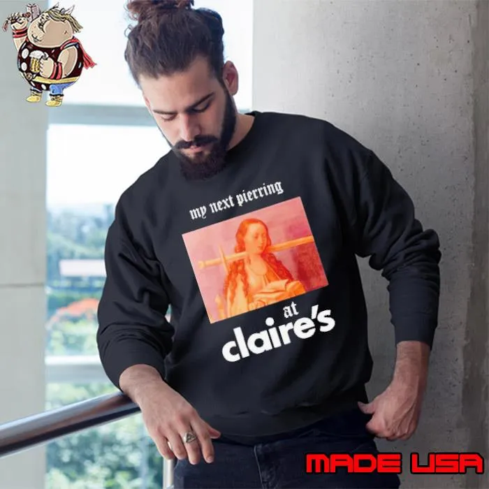 Medieval my next piercing at claire’s s Sweatshirt