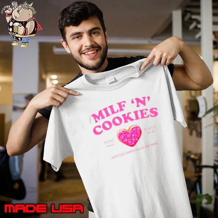Milf ‘n’ cookies keep you coming back for more s Unisex