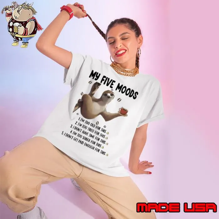 My Five Moods I'm Too Old For This Don't Get Paid Enough Sloth s Ladies tee