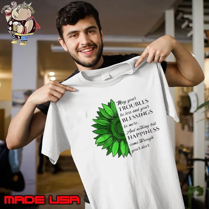 Original my Your Troubles Happiness Come Through Your Door Sunflower St Patrick's Day s Unisex