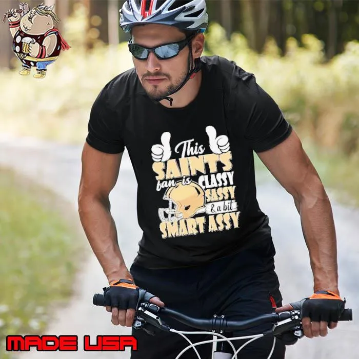 This Saints Football Fan Is Classy Sassy And A Bit Smart Assy Shirts Unisex