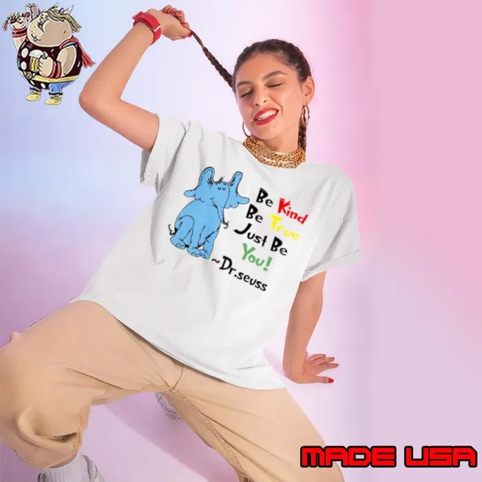 Be Kind Be True Just Be You Dr Seuss s Ladies tee