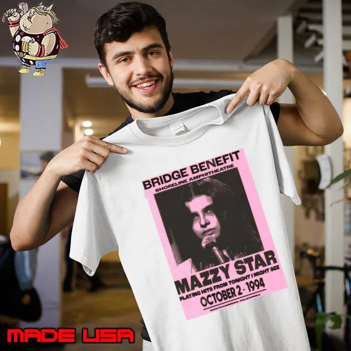 Bridge Benefit Mazzy Star Playing Hits From Tonight Might Intriguing Inflections T-Shirt Unisex