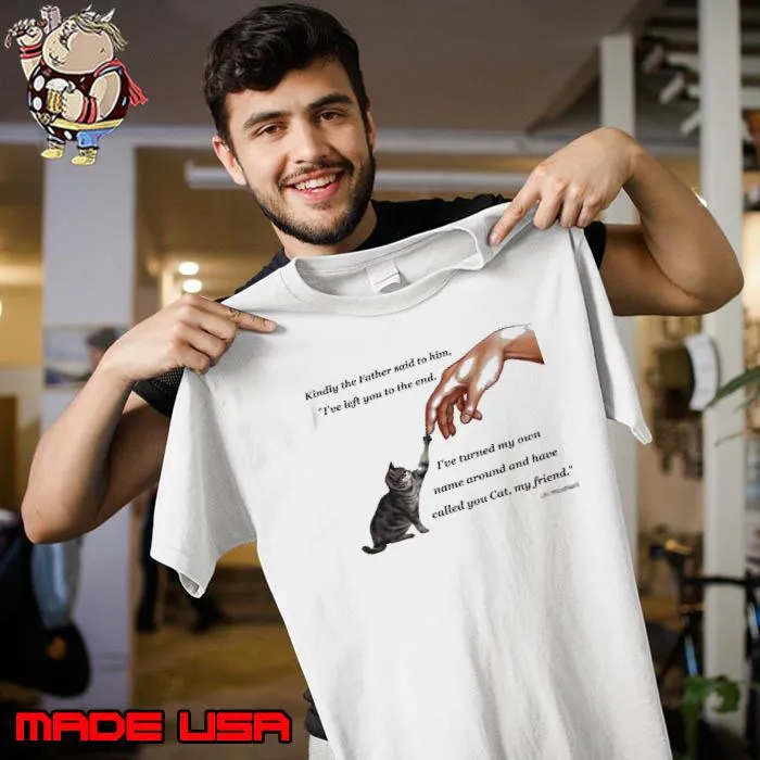 Cat Kindly The Father Left You To The End Turned My own Called You Cat s Unisex