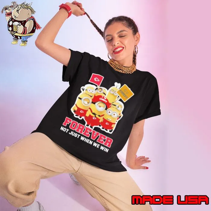 Forever not just when we win minion i love chiefs shirt