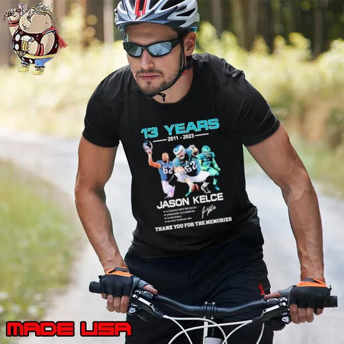 Funny 13 years Jason Kelce thank you for the memories Signature s Unisex