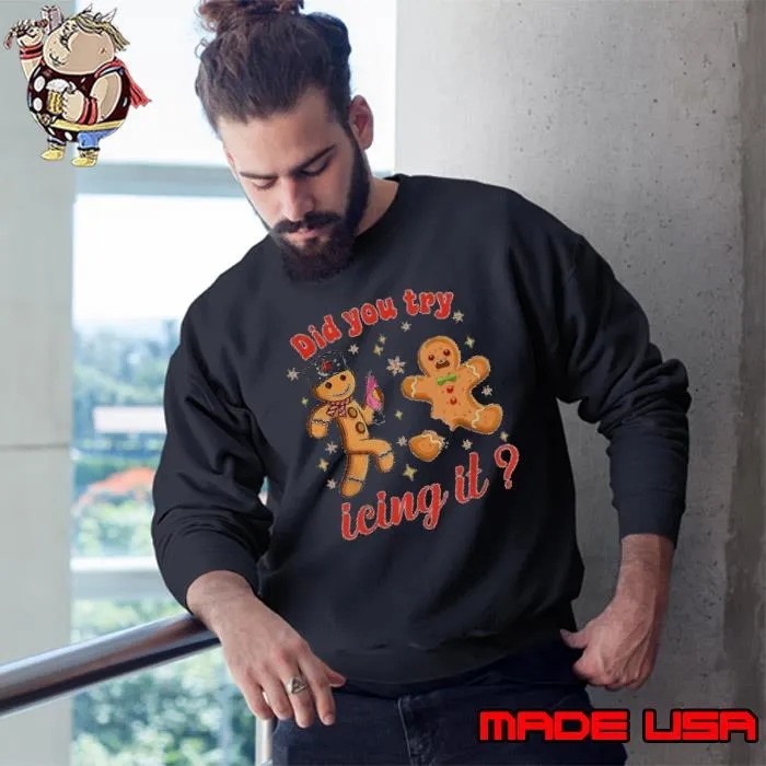 Gingerbread Cookies School Nurse Did You Try Icing It Shirt Sweatshirt