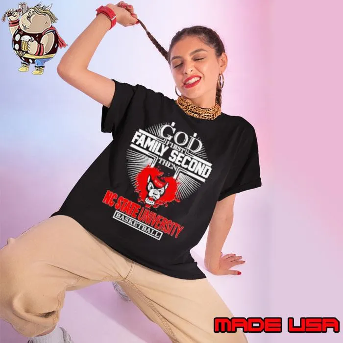 God first family second then NC State University basketball shirt
