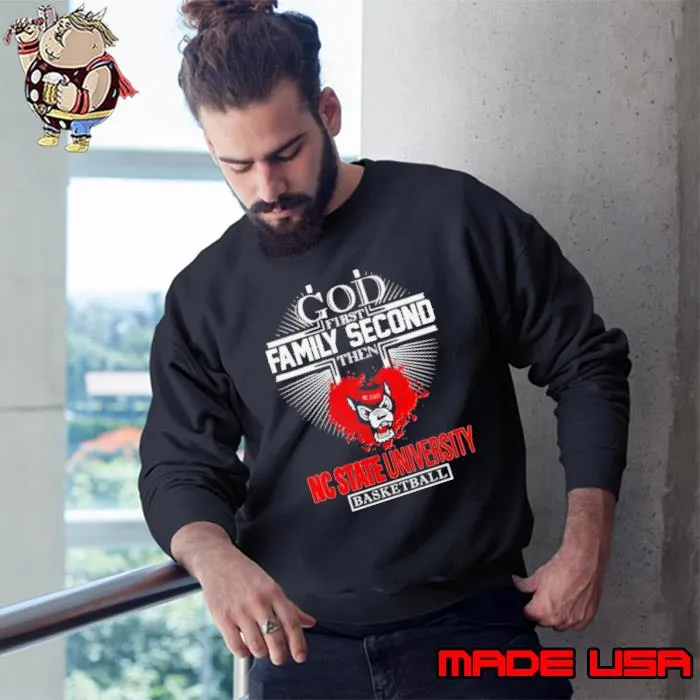 God first family second then NC State University basketball s Sweatshirt