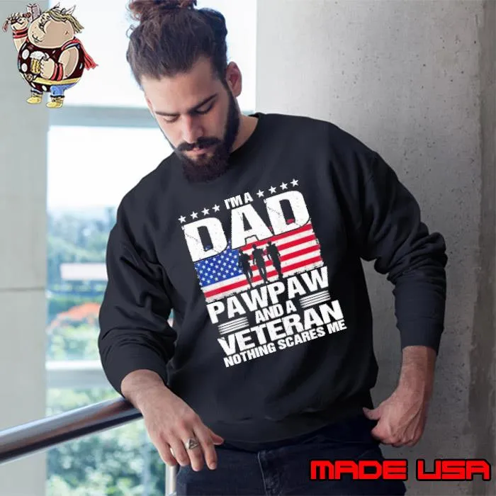 I Am A Dad A Pawpaw And A Veteran Fathers Day Usa flag Shirt Sweatshirt