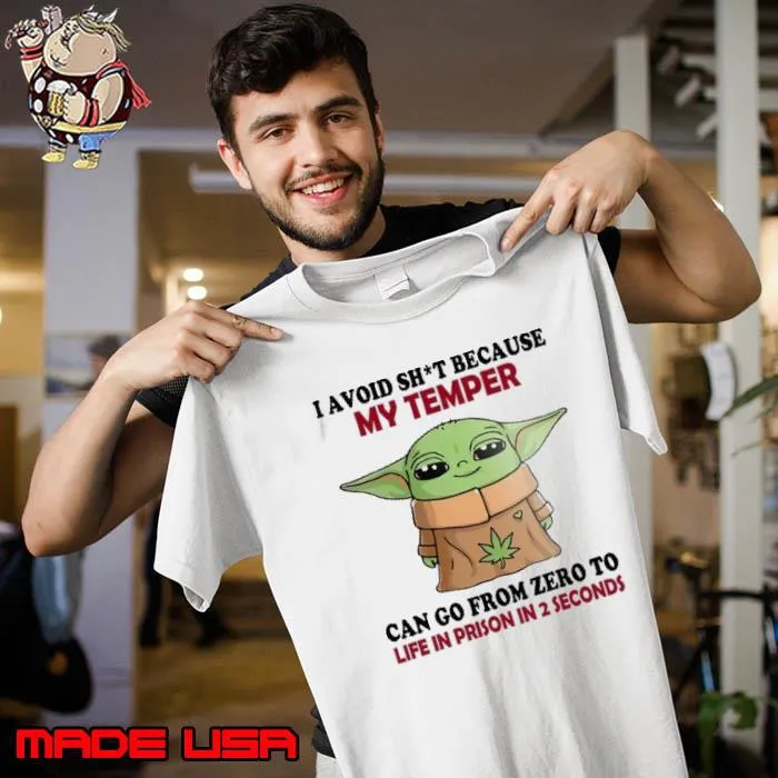 I avoid because my temper can go from zero to life prison yoda s Unisex