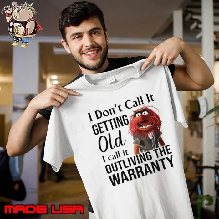 I don't call it getting old call it outliving the warranty muppet s Unisex