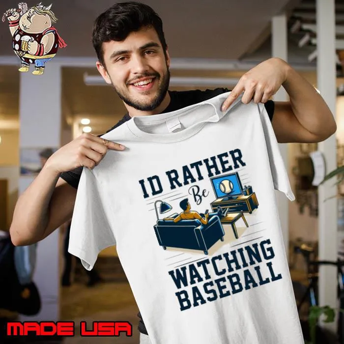 Id Rather Be Watching Baseball T-Shirt Unisex