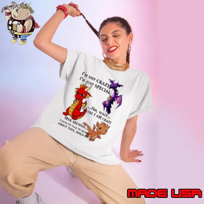 I'm Not Crazy Maybe Am Crazy Once Second Have To Talk To Myself Dragon shirt