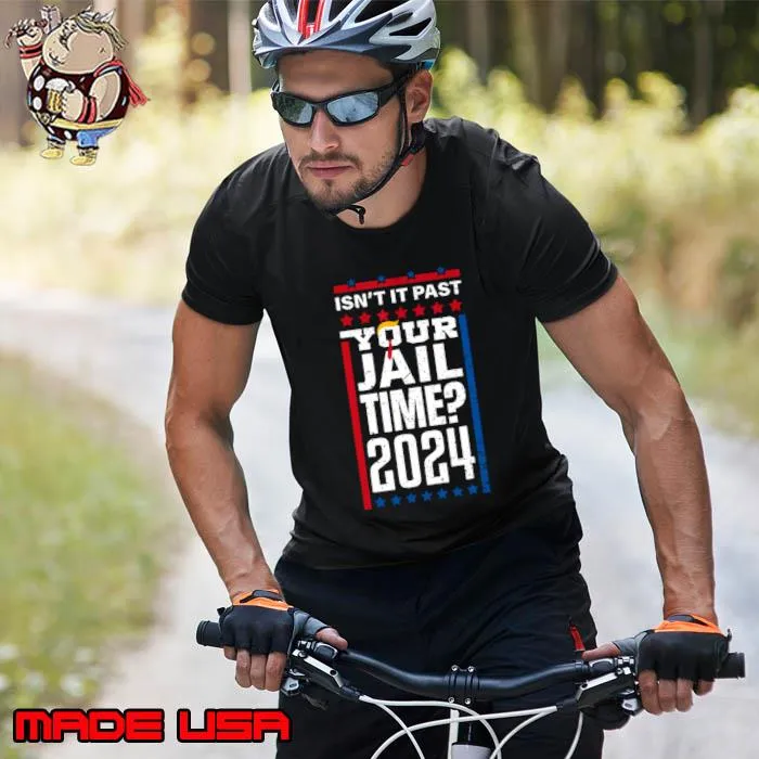 Isn't It Past Your Jail Trump Time Trump Hair 2024 T-Shirt Unisex