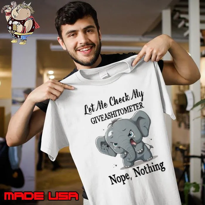 Let Me Check My Giveashitometer Nope Nothing Elephant s Unisex