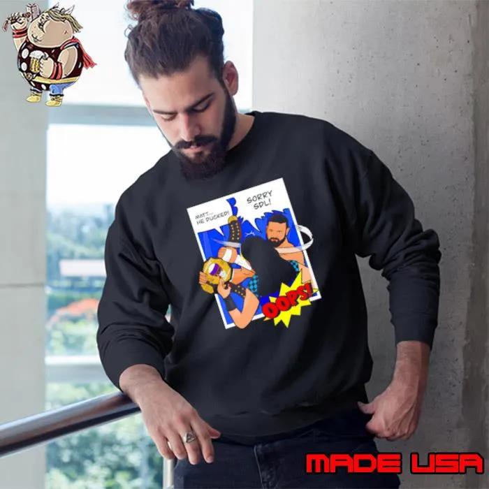 Matt He Ducked Sorry Sdl s Sweatshirt
