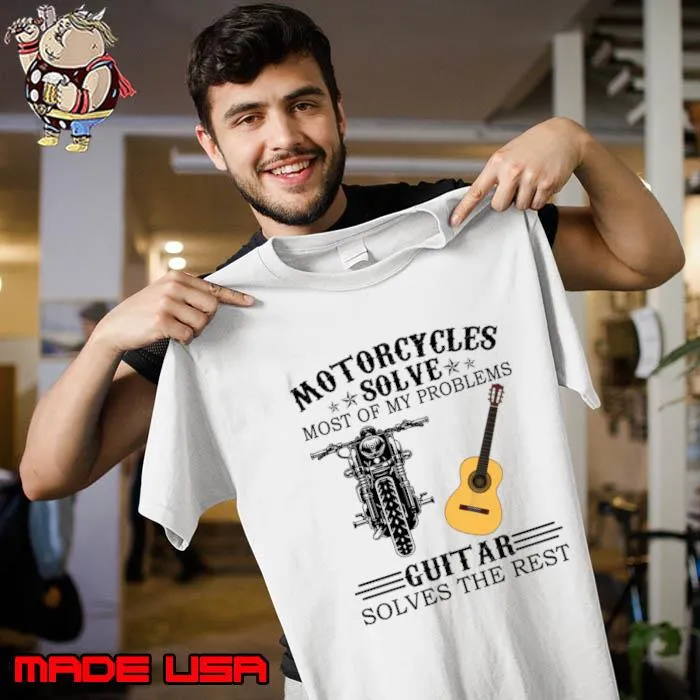 Motorcycles Solve Most Of My Problems Guitar Solves The Rest T-Shirt Unisex