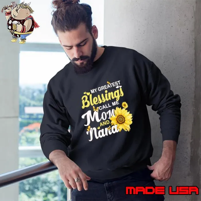 My Greatest Blessings Call Me Mom And NaNa Mothers Day Sunflower T-Shirt Sweatshirt