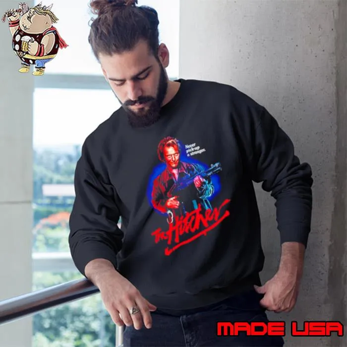 Never pick up a stranger the Hitcher s Sweatshirt
