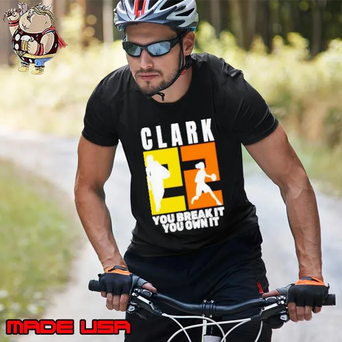Number 22 Clark You Break It You Own It NCAA Shirt Unisex
