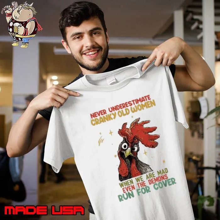 Official never Underestimate Cranky Old Women When We Are Mad Run For Cover Chicken shirt